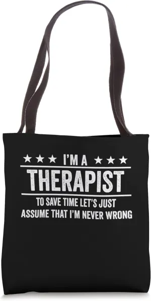 I'm A Therapist I'm Never Wrong Funny Therapists Doctors Tote Bag
